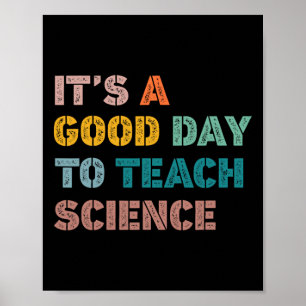 Science Teacher Gifts Its A Good Day To Teach Scie Poster