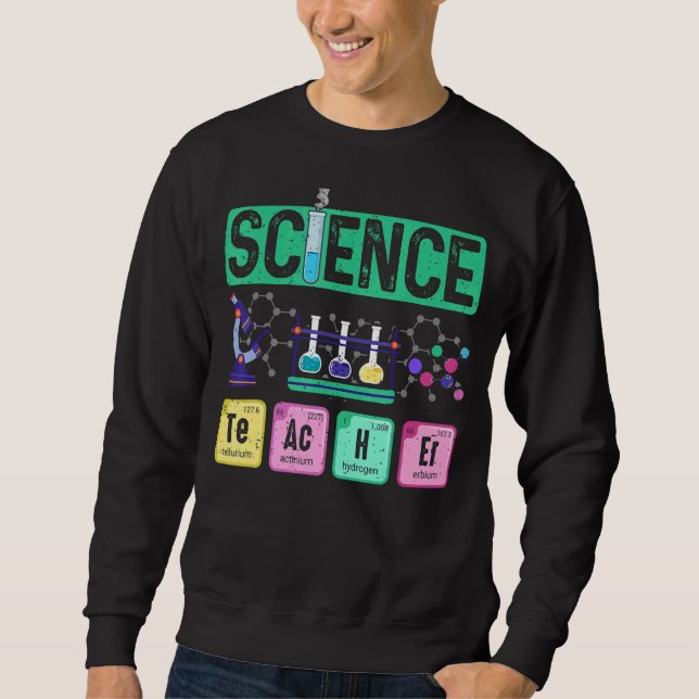 Science Teacher Lab Chemistry Teaching Back To Sch Sweatshirt (Front)