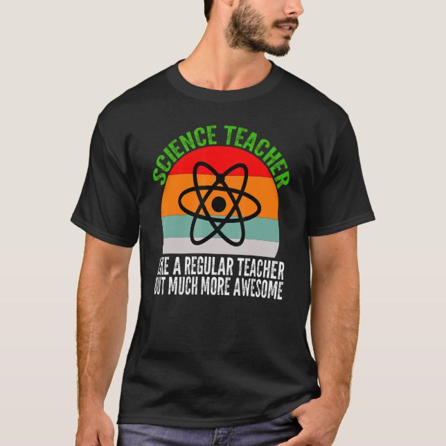Science Teacher like a regular Science T-Shirt (Front)