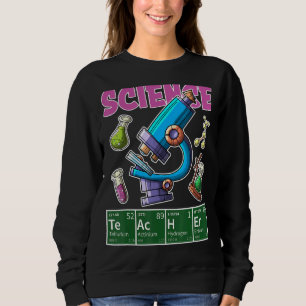Science Teacher Periodic Table Chemistry Teaching Sweatshirt