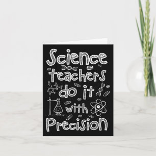 Science Teachers Do It With Precision  Card