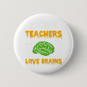 Science Teachers Love Brains Funny Halloween 2 Inch Round Button