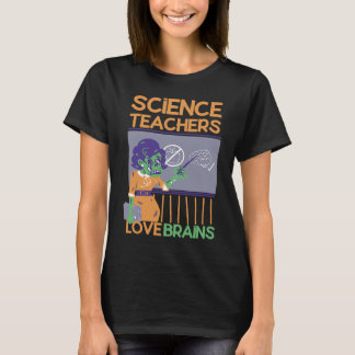 Science Teachers love brains Halloween zombie T-Shirt