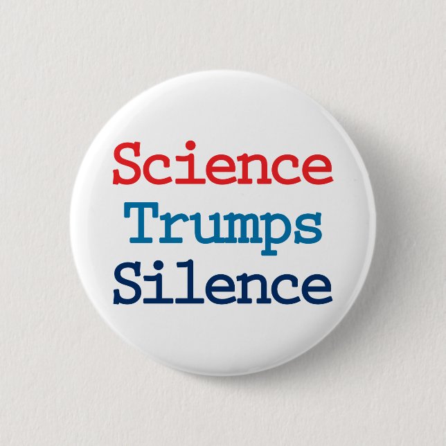 Science Trumps Silence - Anti President Trump 2 Inch Round Button (Front)