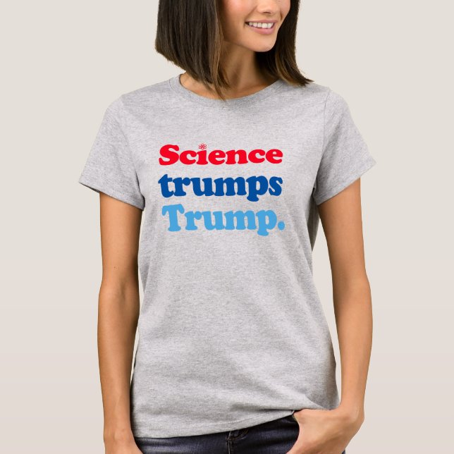 Science trumps Trump T-Shirt (Front)