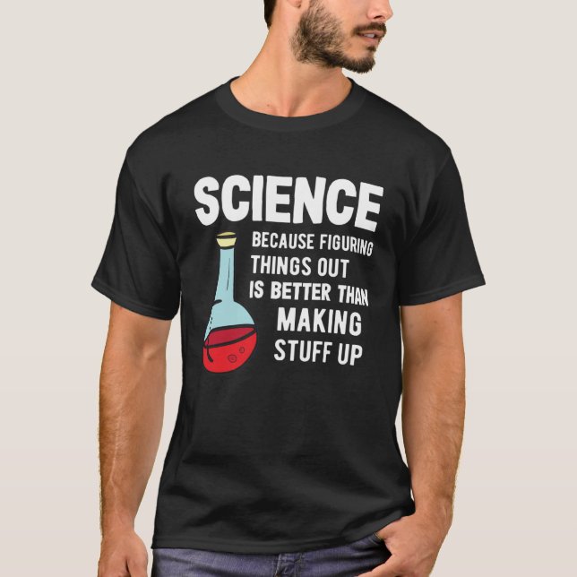 Science Tutor  Science Because Figuring Stuff Out T-Shirt (Front)
