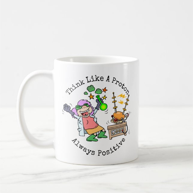 Scientist Funny Quote Think Like A Proton Cartoon Coffee Mug (Left)