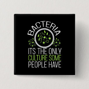 Scientist Gift Bacteria It Is The Only Culture 2 Inch Square Button