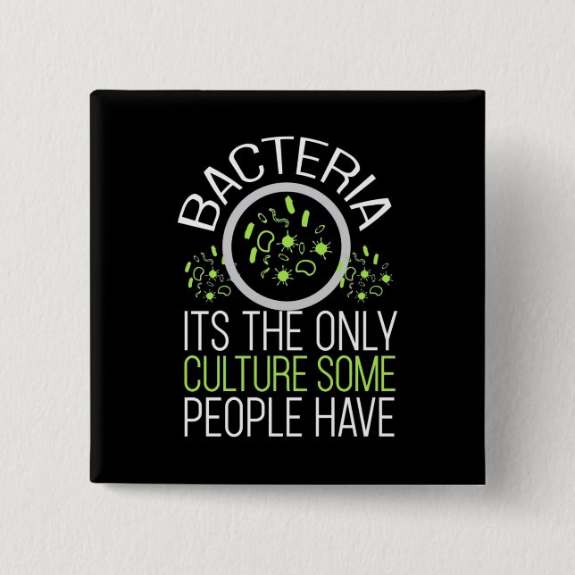Scientist Gift | Bacteria It Is The Only Culture 2 Inch Square Button (Front)