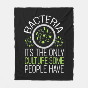 Scientist Gift   Bacteria It Is The Only Culture Fleece Blanket