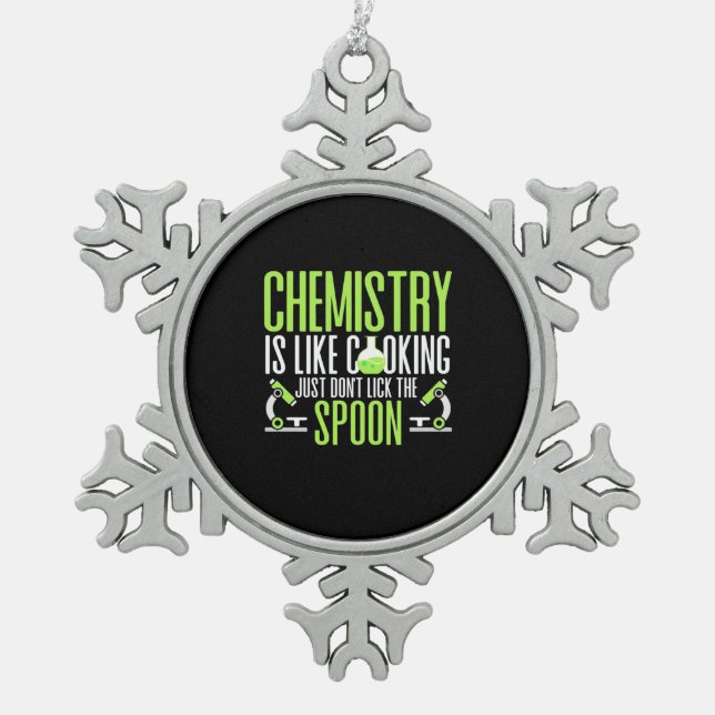 Scientist Gift | Chemistry Is Like Cooking Snowflake Pewter Christmas Ornament (Front)