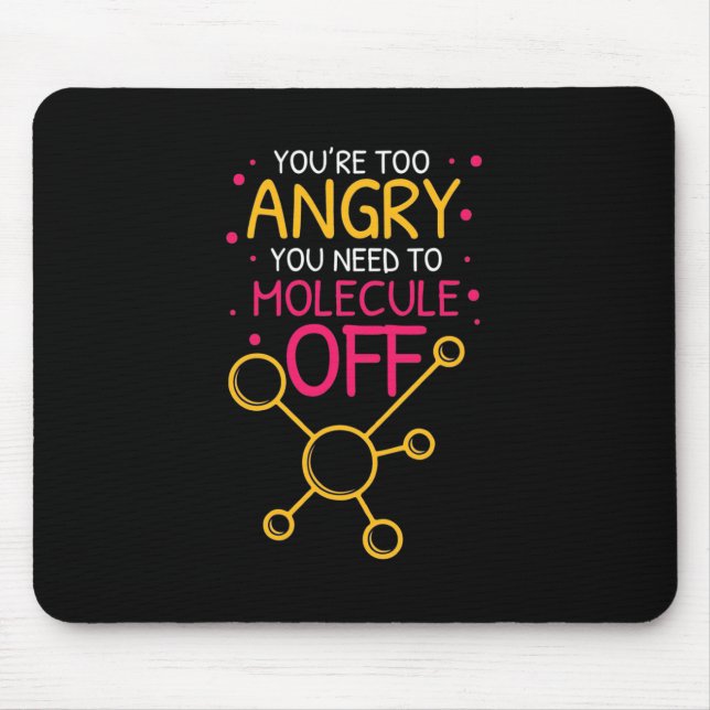 Scientist Gift | Chemistry You Are Too Angry Mouse Pad (Front)