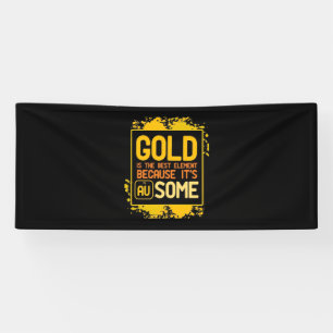 Scientist Gift   Gold Is The Best Element Banner