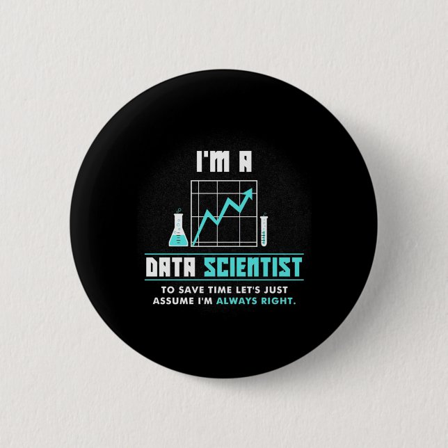 Scientist Gift | I Am A Data Scientist 2 Inch Round Button (Front)