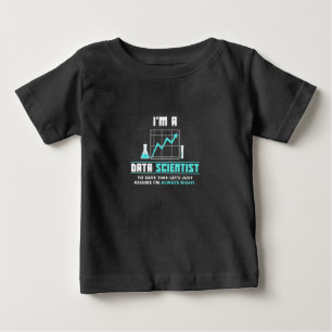 Scientist Gift   I Am A Data Scientist Baby T-Shirt