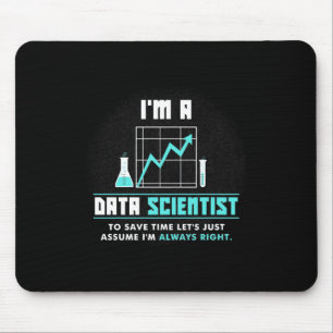 Scientist Gift I Am A Data Scientist Mouse Pad