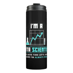 Scientist Gift   I Am A Data Scientist Thermal Tumbler