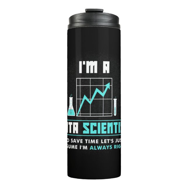 Scientist Gift | I Am A Data Scientist Thermal Tumbler (Front)
