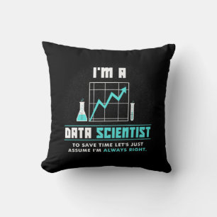 Scientist Gift   I Am A Data Scientist Throw Pillow