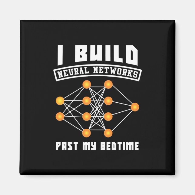 Scientist Gift | I Build Neural Networks Magnet (Front)