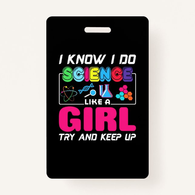 Scientist Gift | I Know I Do Science Like A Girl Badge (Front)