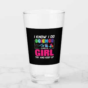 Scientist Gift I Know I Do Science Like A Girl Glass
