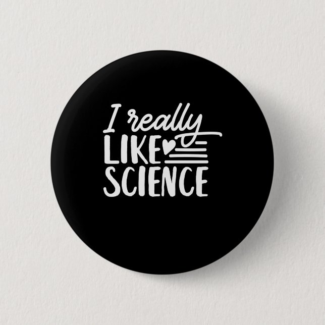 Scientist Gift | I Really Like Science 2 Inch Round Button (Front)