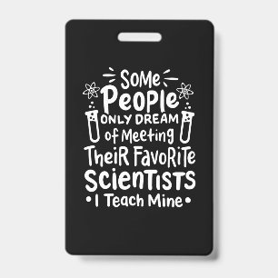 Scientist Gift I Teach Favourite Scientists Badge