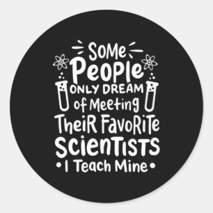 Scientist Gift I Teach Favourite Scientists Classic Round Sticker