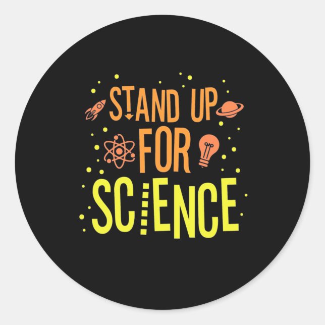 Scientist Gift | Stand Up For Science Classic Round Sticker (Front)