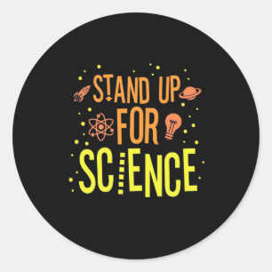 Scientist Gift Stand Up For Science Classic Round Sticker