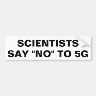 Scientists say No to 5G Bumper Sticker