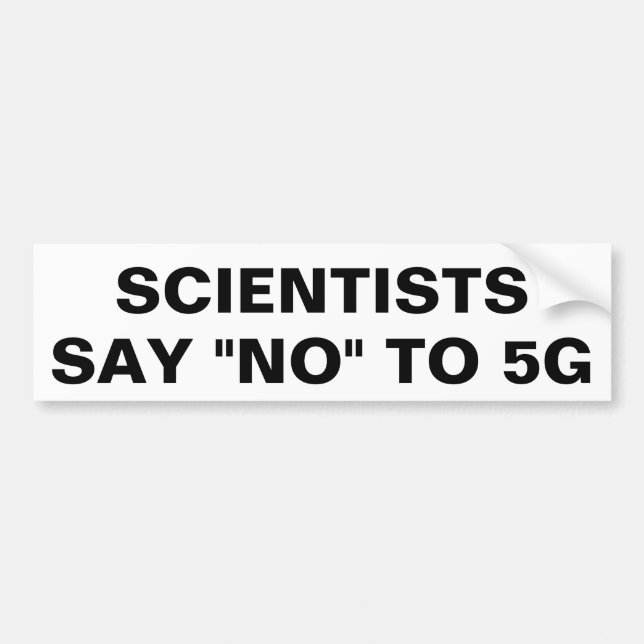 Scientists say No to 5G Bumper Sticker (Front)
