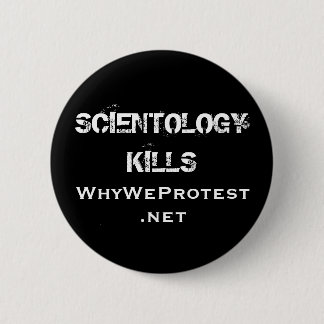 SCIENTOLOGY KILLS, WhyWeProtest.net 2 Inch Round Button
