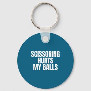 Scissoring Hurts My Unhinged Adult Joke Meme Raunc Keychain