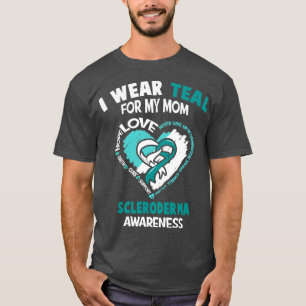 Scleroderma I Wear Teal For My Mom Heart Ribbon Ha T-Shirt