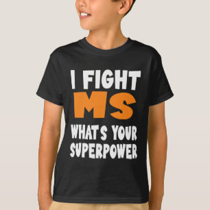 Sclerosis Awareness Fight Ms Whats Your Superpower T-Shirt