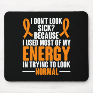 Sclerosis Awareness I Dont Look Sick Ms Warrior  Mouse Pad