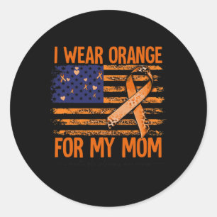 Sclerosis Awareness I Wear Orange For My Mom Ms Classic Round Sticker