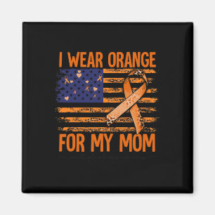 Sclerosis Awareness I Wear Orange For My Mom Ms  Magnet