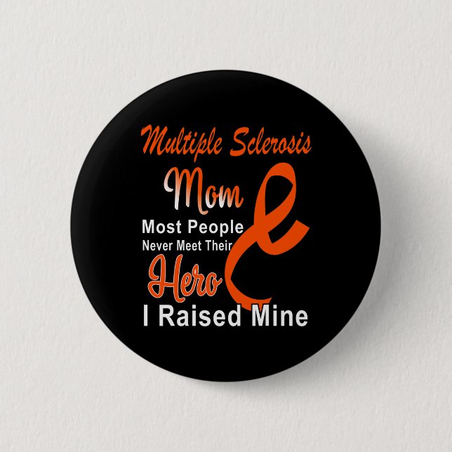 Sclerosis Awareness Mom Ms Support Mother  2 Inch Round Button (Front)