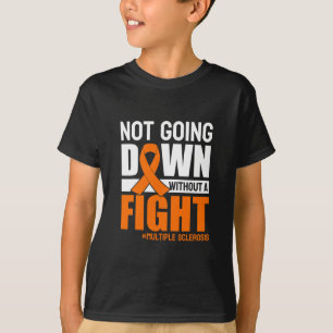 Sclerosis Awareness Orange Ribbon Not Going Down T-Shirt