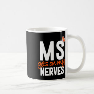 Sclerosis Fun - Get On My Nerves  Coffee Mug