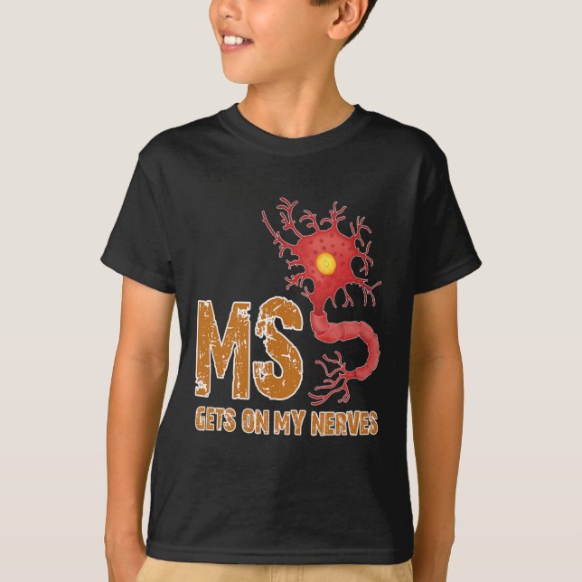 Sclerosis Fun Get On My Nerves  T-Shirt (Front)