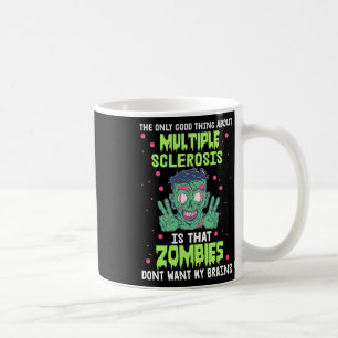Sclerosis Fun Zombie Don't Want My Brain Coffee Mug