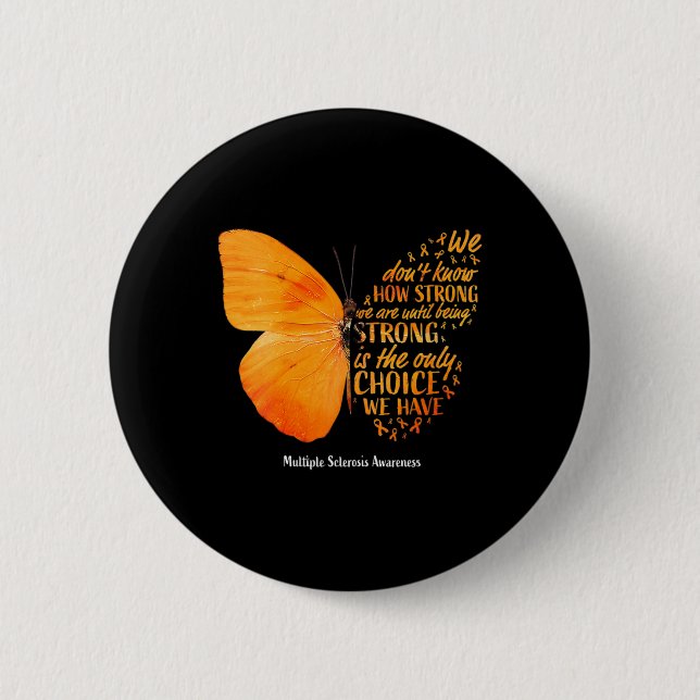 Sclerosis We Don't Know How Strong Butterfly Ms  2 Inch Round Button (Front)