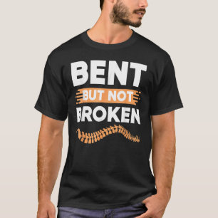 Scoliosis Awareness Bent But Not Broken T-Shirt