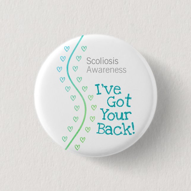Scoliosis Awareness: I've Got Your Back! Small 1 Inch Round Button (Front)