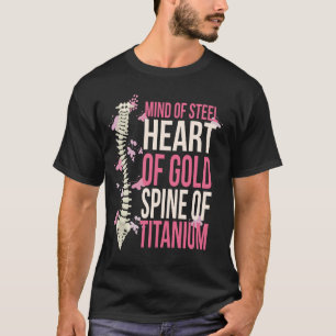 Scoliosis Mind Of Steel Heart Of Gold Spine Of Tit T-Shirt