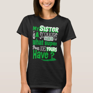 Scoliotic Warrior Survivor Sister Quote Scoliosis  T-Shirt
